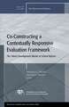 Co–Constructing a Contextually Responsive Evaluation Framework: The Talent Development Model of Reform: New Directions for Evaluation, Number 101