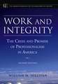 Work and Integrity – The Crisis and Promise of Professionalism in America 2e