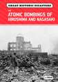 The Atomic Bombings of Hiroshima and Nagasaki