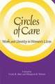 Circles of Care: Work and Identity in Women's Lives