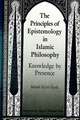 The Principles of Epistemology in Islamic Philosophy