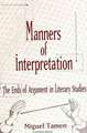 Manners of Interpretation: The Ends of Argument in Literary Studies