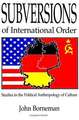 Subversions of International Order: Studies in the Political Anthropology of Culture