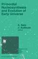 Primordial Nucleosynthesis and Evolution of the Early Universe