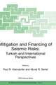 Mitigation and Financing of Seismic Risks: Turkish and International Perspectives