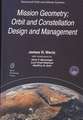 Mission Geometry; Orbit and Constellation Design and Management: Spacecraft Orbit and Attitude Systems