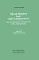 Taking Property and Just Compensation: Law and Economics Perspectives of the Takings Issue