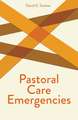 Pastoral Care Emergencies: The Once and Future Challenge for Theology