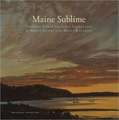 Maine Sublime – Frederic Edwin Church`s Landscapes of Mount Desert and Mount Katahdin