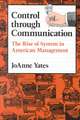 Control through Communication – The Rise of System in American Management