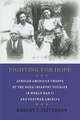 Fighting for Hope – African American Troops of the 93rd Infantry Division in World War II and Postwar America