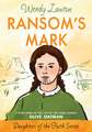 Ransom's Mark: A Story Based on the Life of the Pioneer Olive Oatman