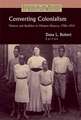 Converting Colonialism: Vision and Realities in Mission History, 1706-1914