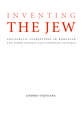 Inventing the Jew: Antisemitic Stereotypes in Romanian and Other Central-East European Cultures