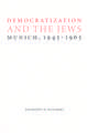 Democratization and the Jews: Munich, 1945-1965