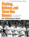 Pitching, Defense, and Three-Run Homers: The 1970 Baltimore Orioles