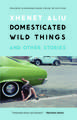 Domesticated Wild Things, and Other Stories