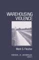 Warehousing Violence