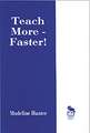 Teach More -- Faster!