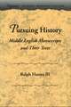 Pursuing History : Middle English Manuscripts and Their Texts