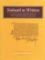 Nahuatl as Written: Lessons in Older Written Nahuatl, with Copious Examples and Texts