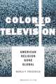 Colored Television: American Religion Gone Global