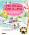 Asian Children's Favorite Stories: Folktales from China, Japan, Korea, India, the Philippines and other Asian Lands