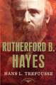 Rutherford B. Hayes: The 19th President, 1877-1881