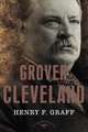 Grover Cleveland: The American Presidents Series