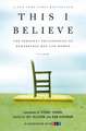 This I Believe: The Personal Philosophies of Remarkable Men and Women