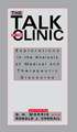 The Talk of the Clinic: Explorations in the Analysis of Medical and therapeutic Discourse