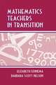 Mathematics Teachers in Transition