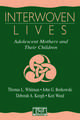 Interwoven Lives: Adolescent Mothers and Their Children