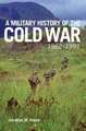 A Military History of the Cold War, 1962-1991