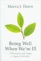 Being Well When We're Ill: Wholeness and Hope in Spite of Infirmity