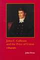 John C. Calhoun and the Price of Union