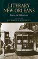 Literary New Orleans: Essays and Meditations