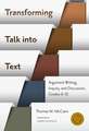 Transforming Talk Into Text: Argument Writing, Inquiry, and Discussion, Grades 6-12