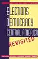 Elections and Democracy in Central America, Revisited