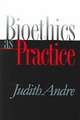 Bioethics as Practice