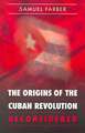 The Origins of the Cuban Revolution Reconsidered