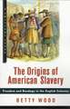 The Origins of American Slavery: Freedom and Bondage in the English Colonies