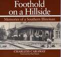 Foothold on a Hillside: Memories of a Southern Illinoisan