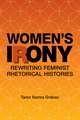 Women's Irony: Rewriting Feminist Rhetorical Histories