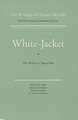 White Jacket, or The World in a Man-of-War: Volume Five, Scholarly Edition