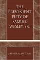 The Prevenient Piety of Samuel Wesley, Sr.