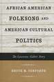 African American Folksong and American Cultural Politics