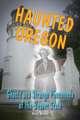 Haunted Oregon