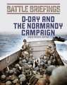 Battle Briefings: D-Day and the Normandy Campaign