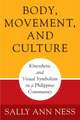 Body, Movement, and Culture – Kinesthetic and Visual Symbolism in a Philippine Community